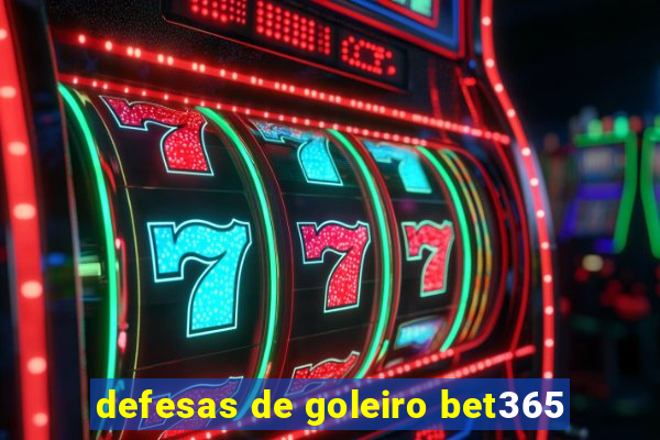 defesas de goleiro bet365